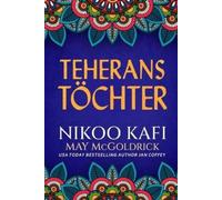 Nikoo Kafi May McGoldrick Jan Coffey Teherans Töchter (Tascabile)