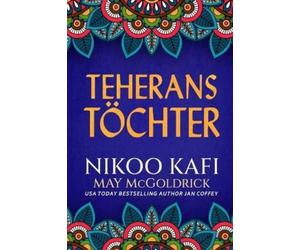Nikoo Kafi May McGoldrick Jan Coffey Teherans Töchter (Tascabile)