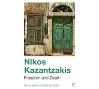 Nikos Kazantzakis Freedom and Death (Tascabile)