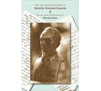 Nikos Kazantzakis The Selected Letters of Nikos Kazantzakis (Tascabile)