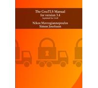 Nikos Mavrogiannopoulos Simon Josefsson The GnuTLS manual (Tascabile)