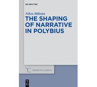 Nikos Miltsios The Shaping of Narrative in Polybius (Copertina rigida)