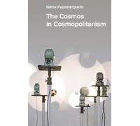 Nikos Papastergiadis The Cosmos in Cosmopolitanism (Copertina rigida)