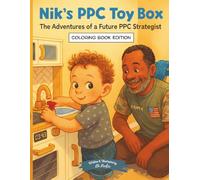Nik's PPC Toy Box: The Adventures of a Future PPC Strategist: Coloring Book Edition