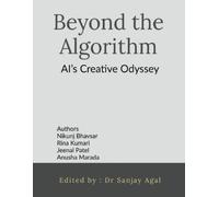Nikunj Bhavsar Beyond the Algorithm: AI’s Creative Odyssey (Tascabile)