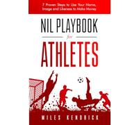 NIL Playbook for Athletes: 7 Proven Steps to Use Your Name, Image and Likeness to Make Money