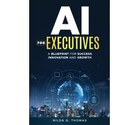 Nilda G Thomas AI For Executives (Tascabile)