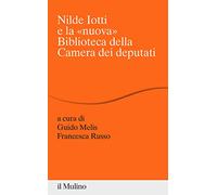 Nilde Iotti e la «nuova» Biblioteca della Camera dei Deputati