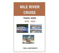 Nile River Cruise Travel Guide 2025 - 2026
