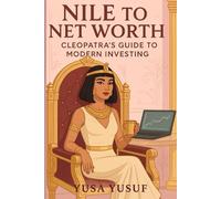 Nile to Net Worth: Cleopatra’s Guide to Modern Investing