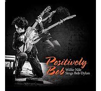 Willie Nile Positively Bob: Willie Nile Sings Bob Dylan (CD) Album