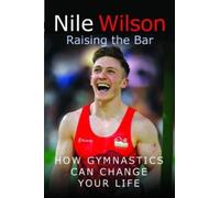 Nile Wilson Raising the Bar (Tascabile)