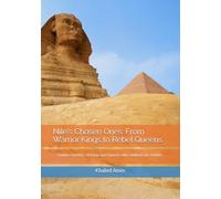 Nile's Chosen Ones: From Warrior Kings to Rebel Queens: Golden Sandals: 20 Kings and Queens Who Walked Like Deities