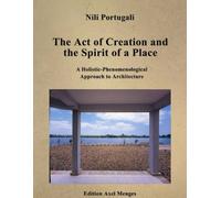 Nili Portugali The Act of Creation and the Spirit of a Place (Copertina rigida)