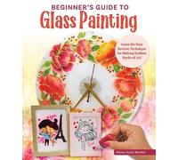 Nilima Mistry Beginner's Guide to Glass Painting (Tascabile)