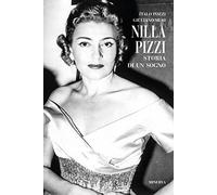 Nilla Pizzi. Storia di un sogno. Nuova ediz.