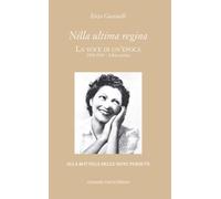 Nilla ultima regina. La voce di un'epoca. 1918-1943 (Vol. 1)