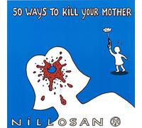 Nillosan - 50 Ways to Kill Your Mother