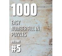 Nilo Ballener 1000 Easy Number Fill In Puzzles Volume #5 (Tascabile)