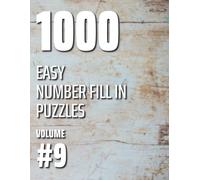 Nilo Ballener 1000 Easy Number Fill In Puzzles Volume #9 (Tascabile)