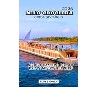 NILO CROCIERA GUIDA DI VIAGGIO 2026: SCOPRI L'ANTICO EGITTO DAL COMFORT DEL NILO