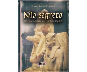 Nilo segreto. Storia e società nell'antico Egitto - [Yume]