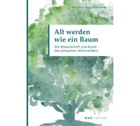 Nils Altner Bir Alt werden wie ein Baum: Die Wissenschaft und Kunst (Tascabile)