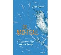 Nils Hoff Silke Die Nachtigall: Ein legendärer Vogel und sein Gesang (Tascabile)