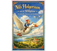 Nils Holgersson und die Wildgänse: Ein liebevolles Abenteuer zum Einschlafen