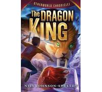Nils Johnson-Shelton The Dragon King (Copertina rigida) Otherworld Chronicles