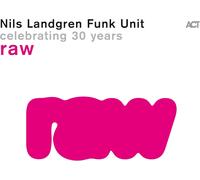 Nils Landgren Funk Unit - Raw - Cd
