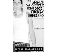 Nils Rasmussen The Grinch Who Stole Being So FKing Hardcore (Tascabile)