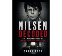 Nilsen Decoded: The Twisted Psychology of Britain's Loneliest Serial Killer