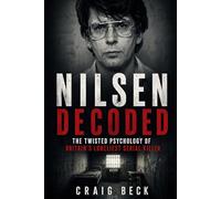 Nilsen Decoded: The Twisted Psychology of Britain's Loneliest Serial Killer