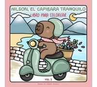 Nilson el Capibara Tranquilo: Libro de colorear fácil y grande con 40 tiernas páginas de carpinchos para relajarse y aliviar el estrés - Para adultos y jóvenes