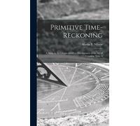 Nilsson Martin Primitive Time-reckoning; A Study in the Orig (Copertina rigida)
