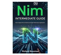 Nim Intermediate Guide: How to Apply Nim for Practical and High-Performance Applications