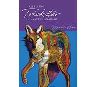 Nimachia Howe Retelling Trickster in Naapi's Language (Tascabile)