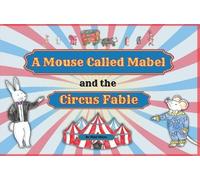 Nimi Nixon A Mouse Called Mabel and the Circus Fable (Tascabile)