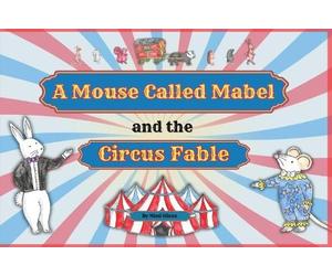 Nimi Nixon A Mouse Called Mabel and the Circus Fable (Tascabile)