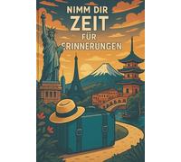 Nimm Dir Zeit für Erinnerungen: Mein Reisetagebuch