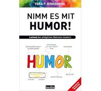 Nimm es mit Humor!: Lachend den alltäglichen Wahnsinn meistern