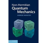 Nimrod Moiseyev Non-Hermitian Quantum Mechanics (Copertina rigida)