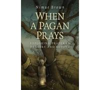 Nimue Brown When a Pagan Prays - Exploring prayer in Druidry and bey (Tascabile)