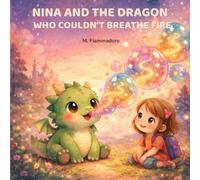 Nina and the Dragon Who Couldn’t Breathe Fire: A Magical Story About Being Different and Believing in Yourself