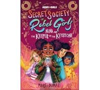 Nina and the Keeper of the Keystone: Secret Society of Rebel Girls