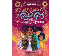 Nina and the Keeper of the Keystone: Secret Society of Rebel Girls