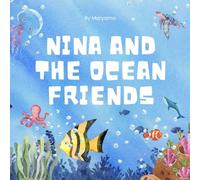 Nina and the Ocean Friends: A Fun Underwater Adventure About Friendship and Caring for the Sea.: Ocean Animal Story Book for Kids Ages 3-8
