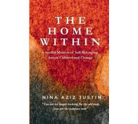Nina Aziz Justin The Home Within (Tascabile)