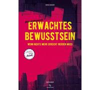Nina Bauer Erwachtes Bewusstsein: Wenn nichts mehr erreicht werden m (Tascabile)